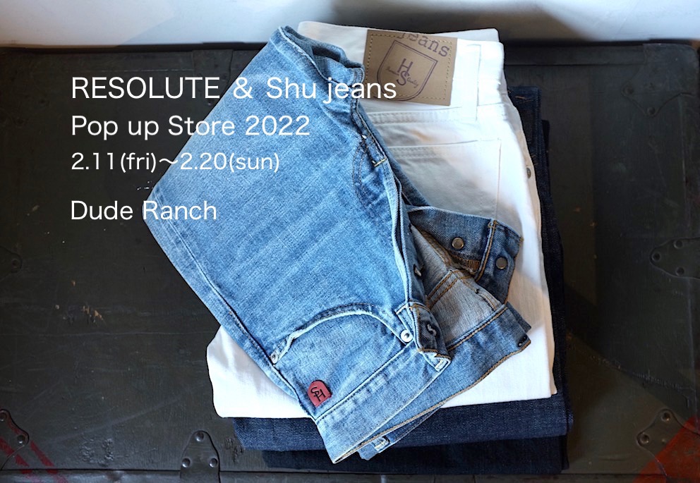 RESOLUTE ＆ Shu Jeans Pop up Store 2022 | Dude Ranch